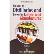 Asia Law House's Synopsis on Distilleries and Breweries and Alcohol based Manufactures by S. Udaya Bhaskara Rao